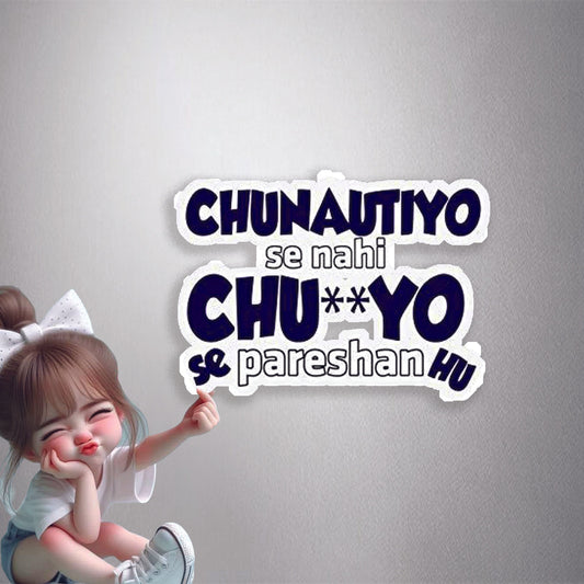 Chunautiyo Se Nahi Premium Vinyl Stickers