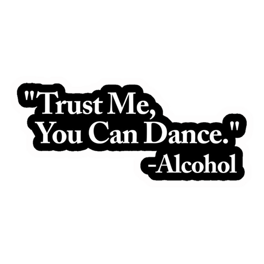 Trust Me You Can Dance Premium Vinyl Stickers