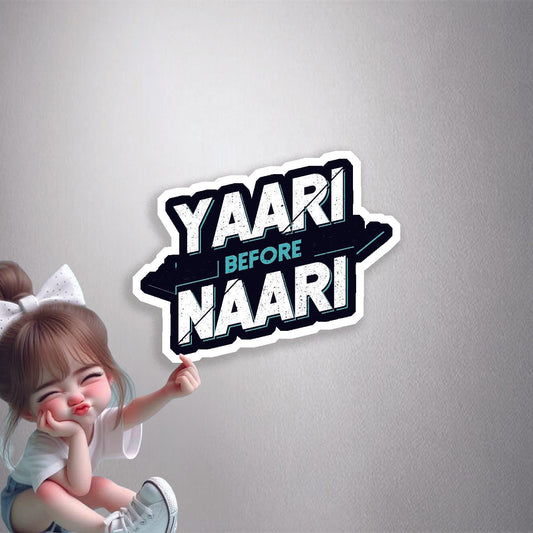 Yaari Before Naari Premium Vinyl Stickers