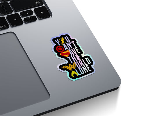 You Can't Save The World Alone Holographic Stickers
