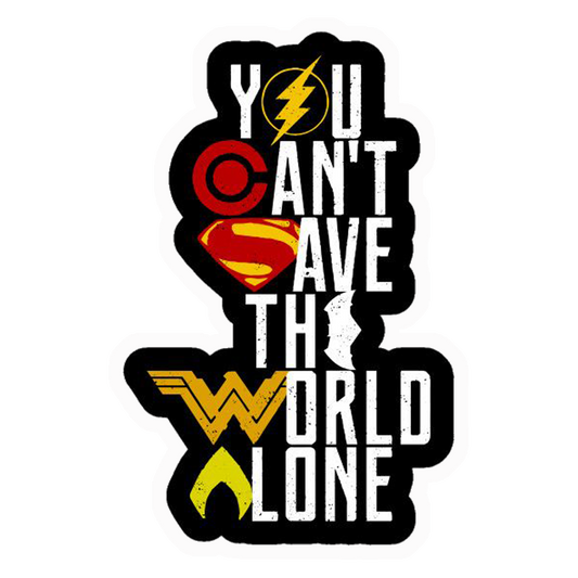 You Can't Save The World Alone Premium Vinyl Stickers