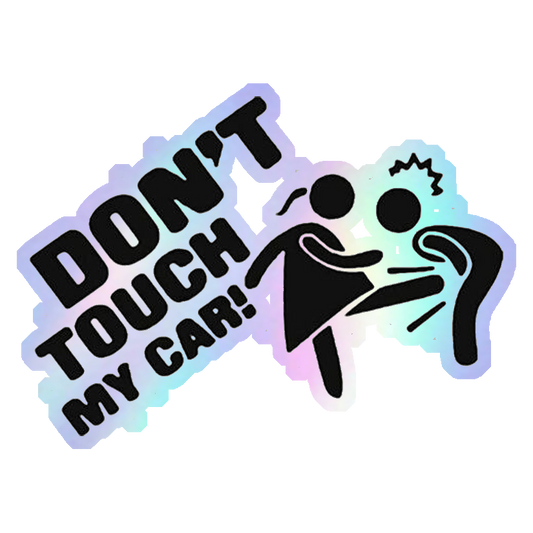 Don't Touch My Car Holographic Stickers