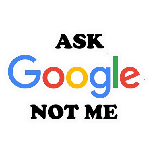 Ask Google Not Me Premium Vinyl Stickers