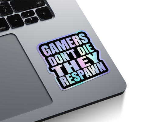 Gamers Don't Die They Respawn Holographic Stickers