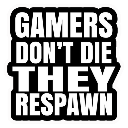 Gamers Don't Die They Respawn Premium Vinyl Stickers