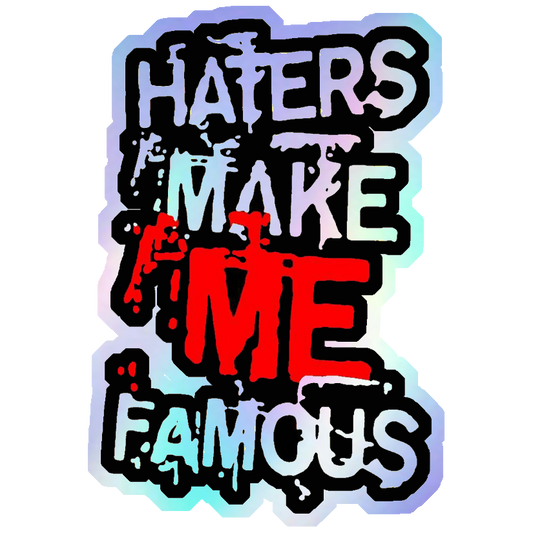 Haters Make Me Famous Holographic Stickers