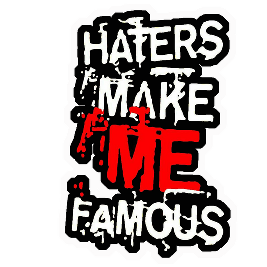 Haters Make Me Famous Premium Vinyl Stickers