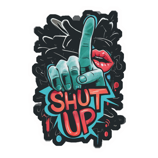 Shut Up Graffiti Premium Vinyl Stickers