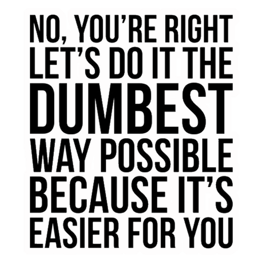 Dumbest Way Possible Premium Vinyl Stickers