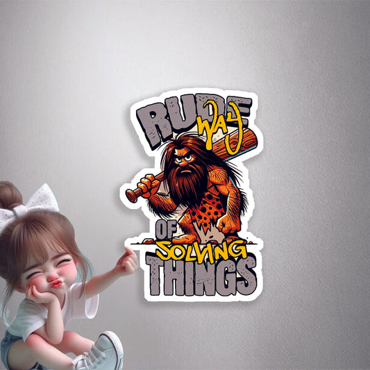 Rude Way Of Solving Things Premium Vinyl Stickers