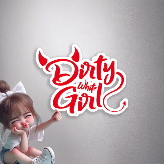 Dirty White Girl Premium Vinyl Stickers