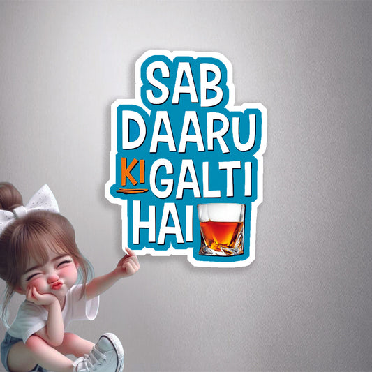 Sab Daaru Ki Galti Hai Premium Vinyl Stickers