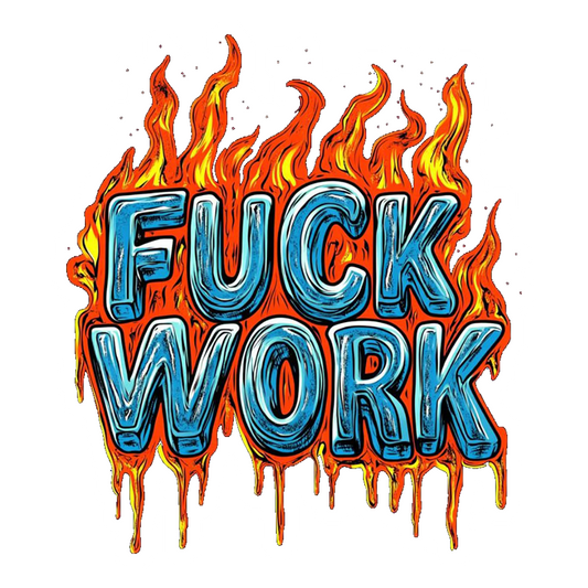 F*ck Work Flaming Text Premium Vinyl Stickers
