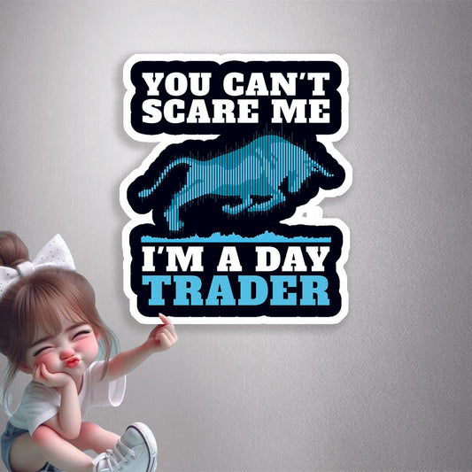 You Can't Scare Me I'm A Day Trader Premium Vinyl Stickers