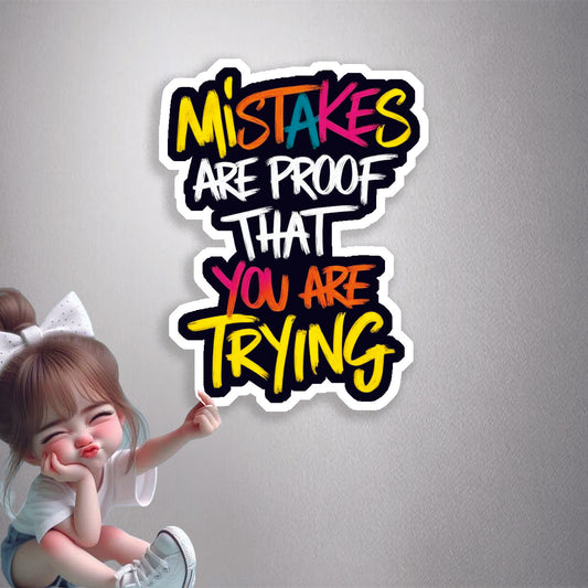 Mistakes Are Proof You Are Trying Premium Vinyl Stickers