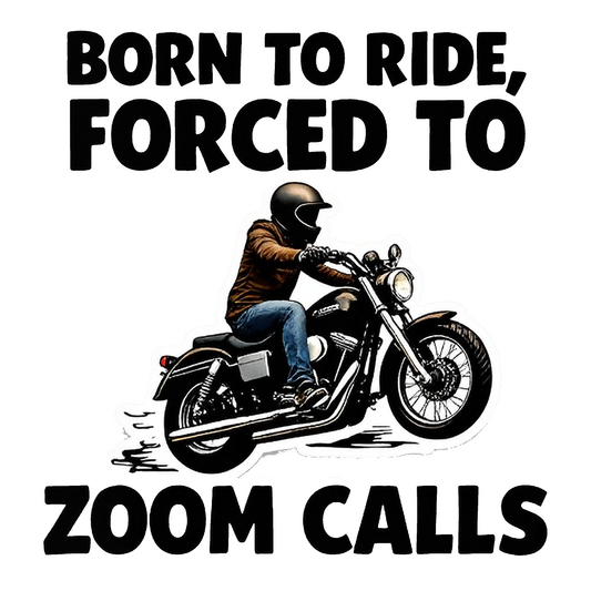 Born to Ride Forced to Zoom Call Bumper Sticker