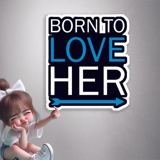 Born To Love Her Premium Vinyl Stickers