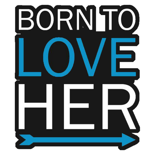 Born To Love Her Premium Vinyl Stickers
