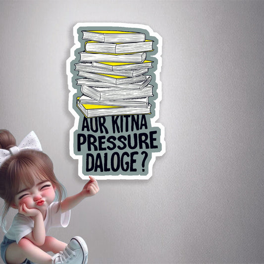Aur Kitna Pressure Daloge? Premium Vinyl Stickers