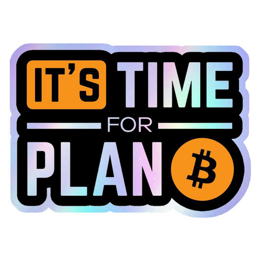 It's Time For Plan B Holographic Stickers