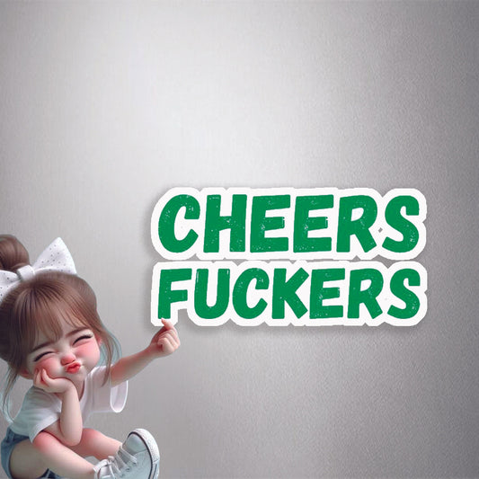 Cheers Rude Humour Premium Vinyl Stickers