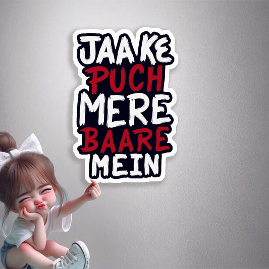 Jaake Puch Mere Baare Mein Premium Vinyl Stickers