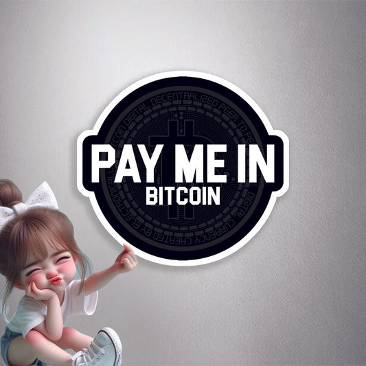 Pay Me In Bitcoin Premium Vinyl Stickers