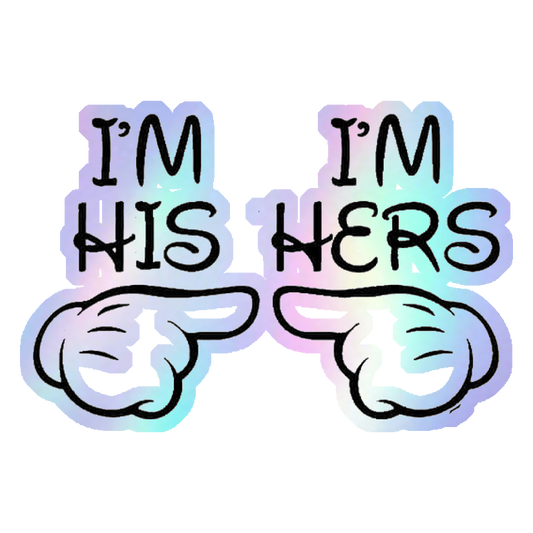I'm His & I'm Hers Couple Holographic Stickers
