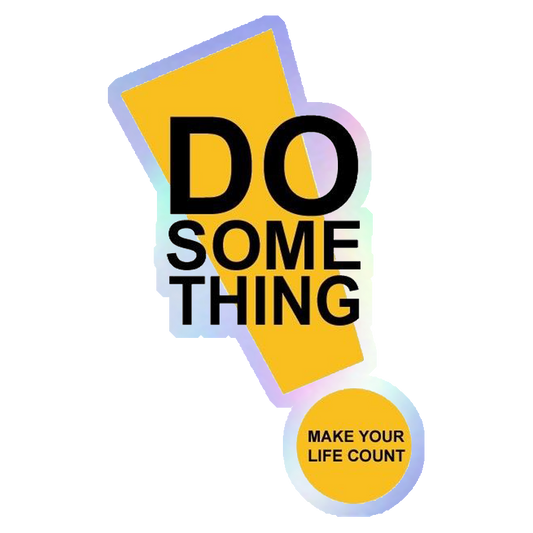 Do Something, Make Your Life Count Holographic Stickers