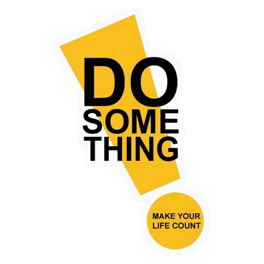 Do Something, Make Your Life Count Premium Vinyl Stickers