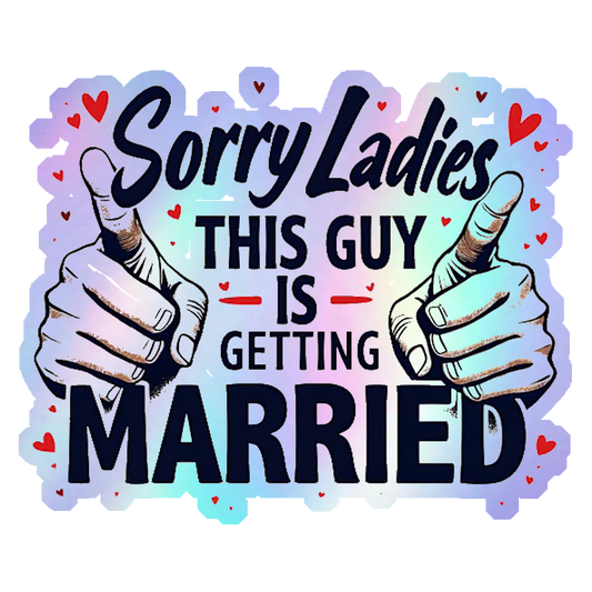 Sorry Ladies, This Guy Is Getting Married Holographic Stickers
