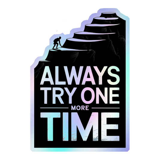 Always Try One More Time Holographic Stickers
