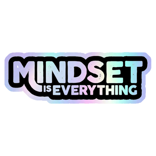 Mindset Is Everything Holographic Stickers