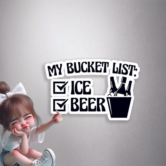 My Bucket List: Ice & Beer Premium Vinyl Stickers