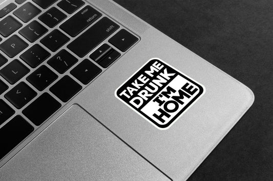 Take Me Drunk I'm Home Premium Vinyl Stickers