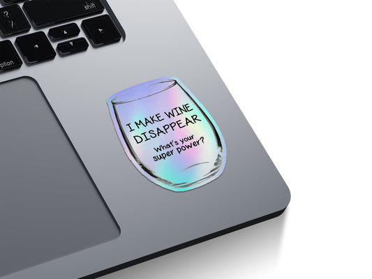 I Make Wine Disappear Holographic Stickers