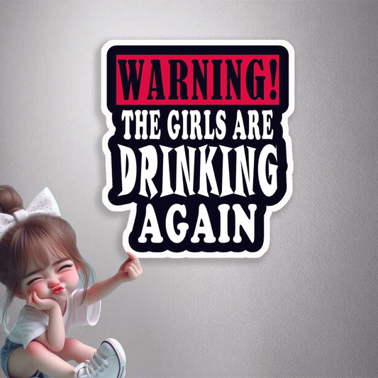 Girls Drinking Warning Premium Vinyl Stickers