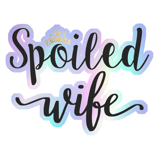 Spoiled Wife Holographic Stickers