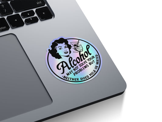 Alcohol May Not Solve Your Problems Holographic Stickers