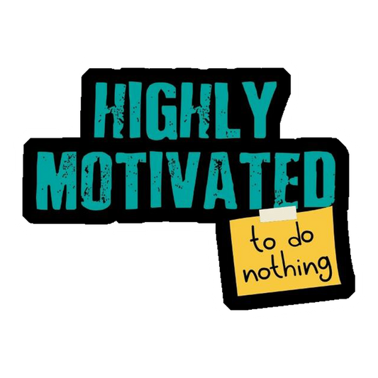 Highly Motivated To Do Nothing Premium Vinyl Stickers