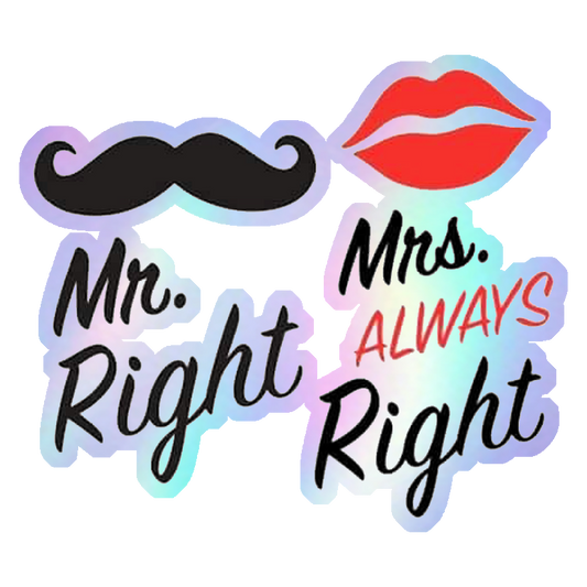 Mr. Right & Mrs. Always Right Holographic Stickers