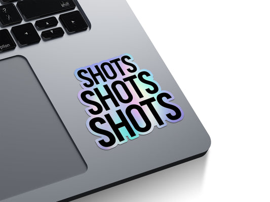 Shots Shots Shots Holographic Stickers