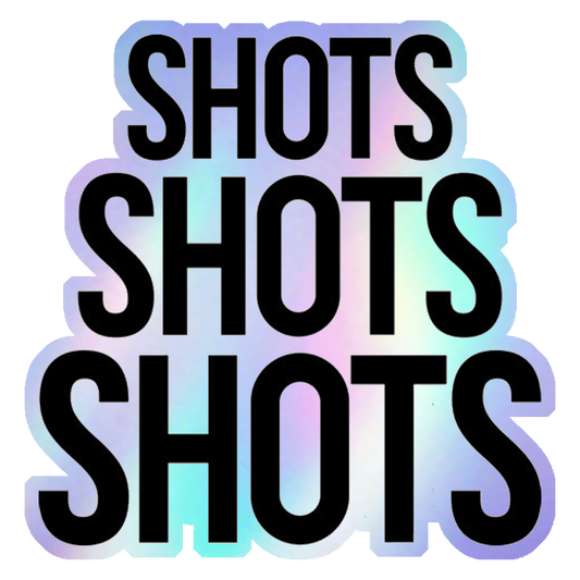 Shots Shots Shots Holographic Stickers