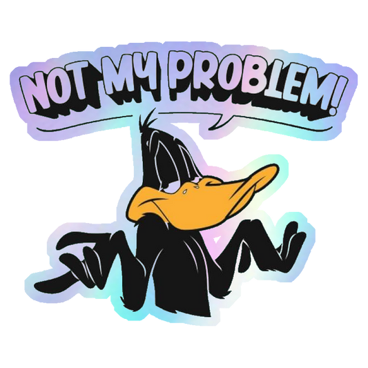 Not My Problem! Daffy Duck Holographic Stickers