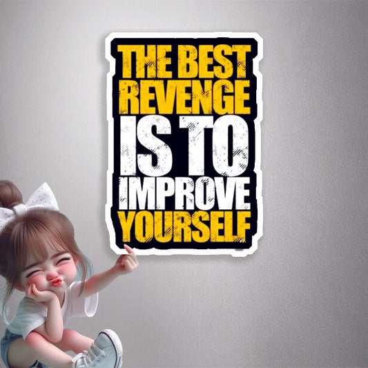 The Best Revenge Is To Improve Yourself Premium Vinyl Stickers