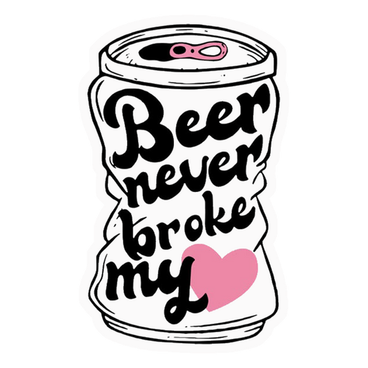 Beer Never Broke My Heart Premium Vinyl Stickers