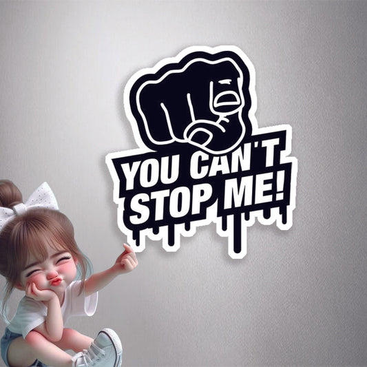 You Can't Stop Me Premium Vinyl Stickers