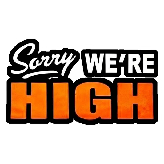 Sorry We're High Premium Vinyl Stickers