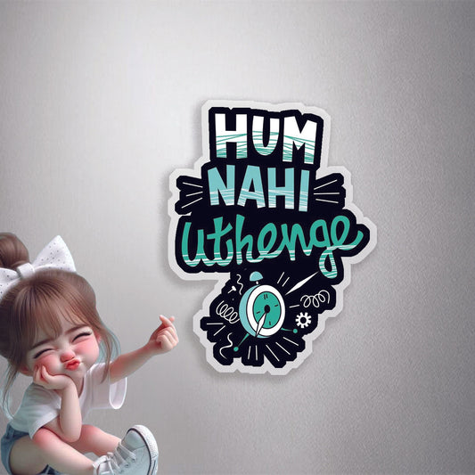 Hum Nahi Uthenge Premium Vinyl Stickers