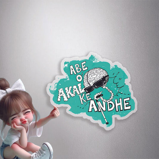 Abe O Akal Ke Andhe Premium Vinyl Stickers
